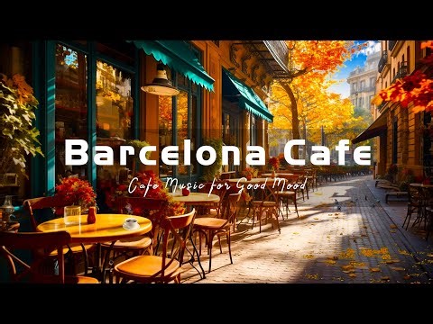 Barcelona Morning Coffee Shop Ambience - Relaxing Spanish Music | Cafe Bossa Nova for Good Mood