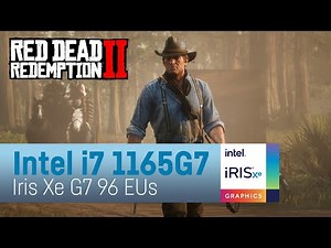 RED DEAD REDEMPTION 2 - i7 1165G7 Iris Xe G7 96 EUs