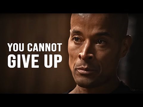 YOU CANNOT GIVE UP - David Goggins Motivational Speech