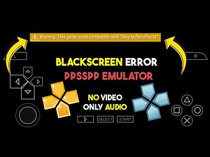 How to fix blackscreen error in ppsspp emulator warning this game is not compatible with skip buffer