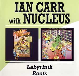 Ian Carr With Nucleus - Labyrinth / Roots