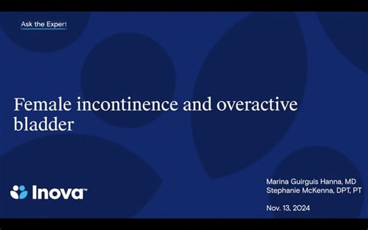 Inova Ask the Expert: Female incontinence and overactive bladder