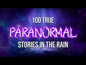100 TRUE Paranormal Stories in the Rain | AUGUST COMP | TRUE Scary Stories In the Rain | Raven Reads