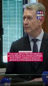 Monaco: "Based on current evidence, this is not a terrorist attack" | LCI