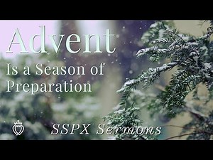 Advent Is a Season of Preparation - SSPX Sermons