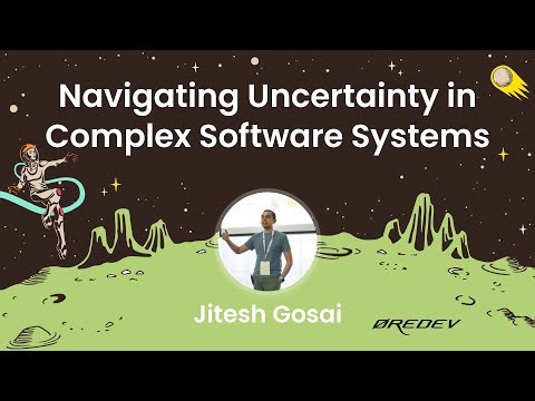 Jitesh Gosai - Navigating Uncertainty in Complex Software Systems