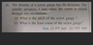 The thimble of a screw gauge has 50 divisions. The spindle adva... | Filo