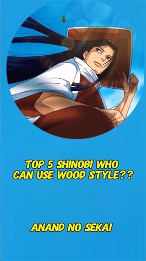 Top 5 shinobi who can use wood style?#naruto #narutoshippuden #hashirama