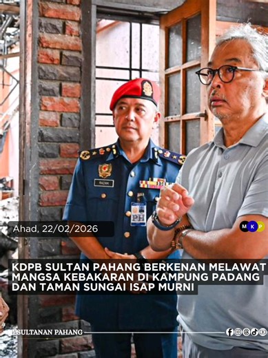 𝗞𝗗𝗣𝗕 𝗦𝗨𝗟𝗧𝗔𝗡 𝗣𝗔𝗛𝗔𝗡𝗚 𝗕𝗘𝗥𝗞𝗘𝗡𝗔𝗡 𝗠𝗘𝗟𝗔𝗪𝗔𝗧 𝗠𝗔𝗡𝗚𝗦𝗔 𝗞𝗘𝗕𝗔𝗞𝗔𝗥𝗔𝗡 𝗗𝗜 𝗞𝗔𝗠𝗣𝗨𝗡𝗚 𝗣𝗔𝗗𝗔𝗡𝗚 𝗗𝗔𝗡 𝗧𝗔𝗠𝗔𝗡 𝗦𝗨𝗡𝗚𝗔𝗜 𝗜𝗦𝗔𝗣 𝗠𝗨𝗥𝗡𝗜 KUANTAN, 22 Februari 2026 - Kebawah Duli Paduka Baginda Sultan Pahang Al-Sultan Abdullah Ri'ayatuddin Al-Mustafa Billah Shah Ibni Al-Marhum Sultan Haji Ahmad Shah berkenan bercemar duli berangkat menziarahi mangsa-mangsa kebakaran di Kampung Padang dan Taman Sungai Isap Murni, di sini hari ini. Dalam kejadian kebaka
