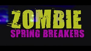 ▶️ Zombie Spring Breakers - Official Trailer