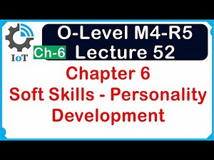 O-Level M4 R5 | Chapter 6 | Soft Skills and Personality Development | Lecture 52 | UPCISS