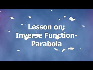 Grade 12: Functions : Inversion function - Parabola