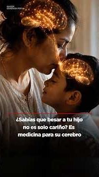 ¿Sabías que besar a tu hijo no es solo cariño? Es medicina para su cerebro