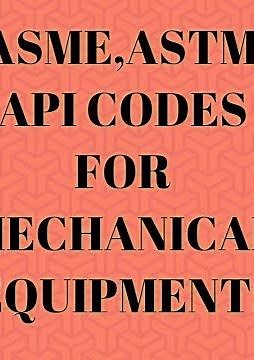 ASTM,API,ASME,ISO, CODES FOR MECHANICAL EQUIPMENTS.