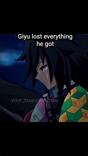 Giyu lost everything(Giyu lost best friend Giyu lost sister Giyu lost 2nd best friend Giyu lost gf)
