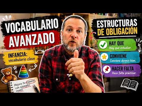 Mejora tu español: vocabulario de infancia, diminutivos y estructuras de obligación