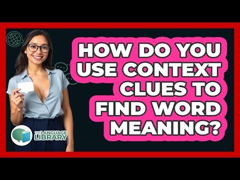How Do You Use Context Clues To Find Word Meaning? - The Language Library