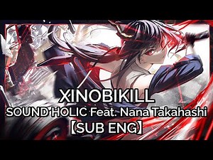 【SUB ENG】XINOBIKILL - SOUND HOLIC Feat. Nana Takahashi