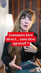 4.7K views · 23K reactions | Comment être direct… sans être agressif...