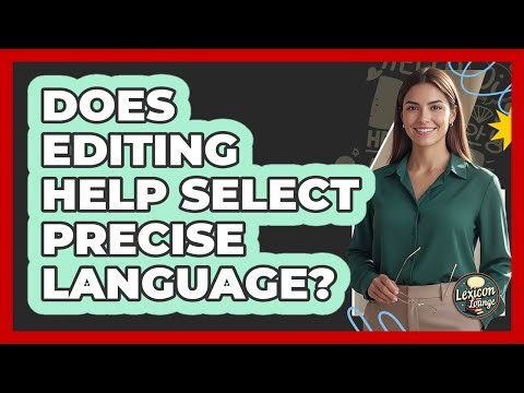 Does Editing Help Select Precise Language?