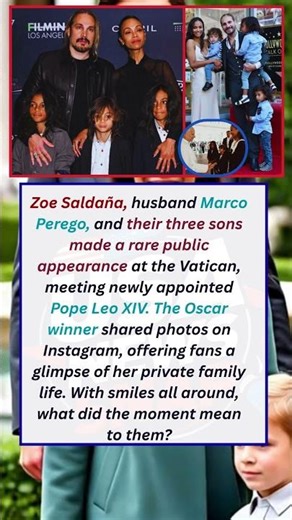 Zoe Saldaña, husband Marco Perego, and their three sons made a rare public appearance at the Vatican