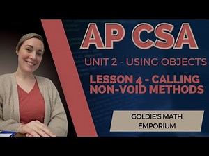 AP CSA - Unit 2: Using Objects - Lesson 4: Calling a Non-Void Method