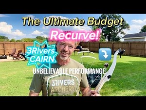 The Ultimate Budget Bow! New 3Rivers CAIRN Recurve / Unbelievable Performance Under $200!
