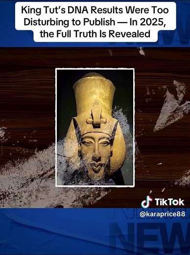 King Tut’s DNA Results Were Too Disturbing to Publish — In 2025, the Full Truth Is Revealed#KingTutsDNA #AncientMysteries #EgyptianPharaoh #DNAResults #AncientHistory