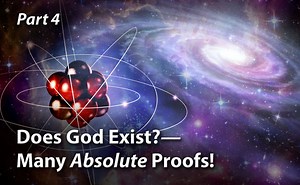 Does God Exist?—Many Absolute Proofs! (Part 4)