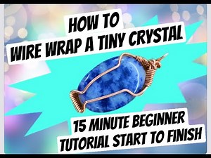 HOW TO WIRE WRAP TINY CRYSTALS: 15Minutes Start to Finish