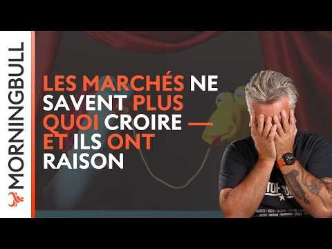 Les marchés ne savent plus quoi croire et ils ont raison | Morningbull