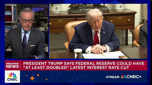 Trump says Fed could have 'at least doubled' latest interest rate cut