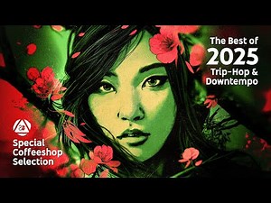 THE BEST OF 2025 • Special Coffeeshop Selection • Trip-Hop & Downtempo Vibe [Seven Beats Music]