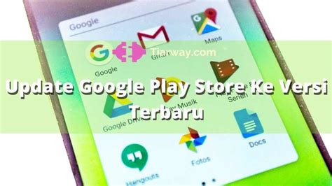 Perbarui Google Play Store ke Versi Terbaru