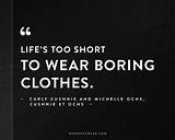 Images of Life''s Too Short To Wear Boring Clothes Quote