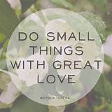Do Small Things With Great Love Quote Images