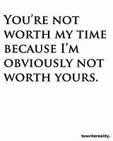 Worth My Time Quotes Images