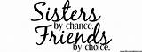 Pictures of Sisters By Chance Friends By Choice Quote