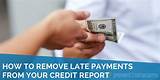 Images of How To Remove Late Payments From Credit Report