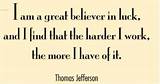 Thomas Jefferson Quotes Luck Work Images