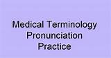 Images of Pronouncing Medical Terminology