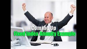Fixed Indexed Example Fixed Index Annuities Explained Youtube