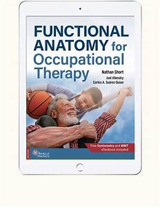Functional Anatomy For Occupational Therapy Etextbook