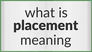 Placement Meaning Of Placement Youtube