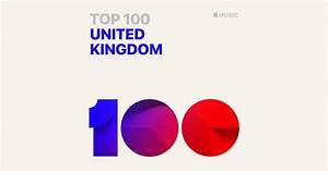 Itunes Top 100 Songs Uk The Chart Top 100 Songs 100 Songs Top