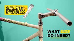 quill stem to threadless what size do i need youtube