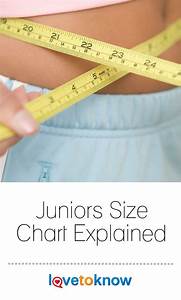 Juniors Size Chart Explained Lovetoknow Size Chart Chart Junior
