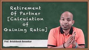 Retirement Of Partner Calculation Of Joining Ratio Partnership