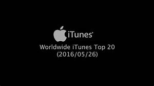 Worldwide Itunes Song Chart Top 20 2016 05 26 Re Upload Youtube