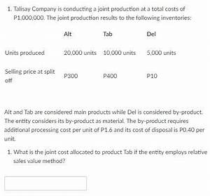 Solved 1 Talisay Company Is Conducting A Joint Production Chegg Com